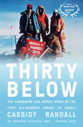 Thirty Below : The Harrowing and Heroic Story of the First All-Women's Ascent of Denali