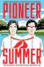 Pioneer Summer : A Novel