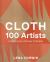 Cloth 100 Artists : Contemporary and Heritage Techniques