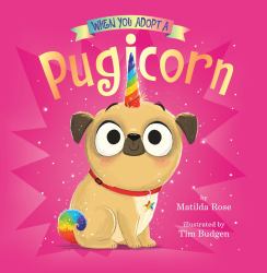 When You Adopt a Pugicorn : A When You Adopt... Book (a Board Book)