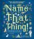 Name That Thing! : Stretch Your Brain Power with 20 Picture Quizzes