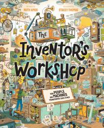 The Inventor's Workshop : How People and Machines Transformed Each Other