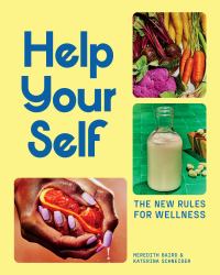 Help Your Self : The New Rules for Wellness