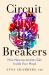 Circuit Breakers : How Neuroscientists Get Inside Your Head