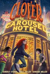 Clover and the Carousel Hotel : A Novel