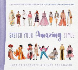 Sketch Your Amazing Style : A Body-Positive Guided Sketchbook for Drawing Dream Wardrobes