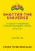 Shatter the Universe (Mighty Morphin Power Rangers Book 2) : A Novel