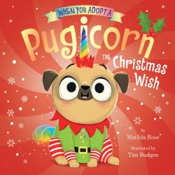 When You Adopt a Pugicorn: The Christmas Wish : A Board Book