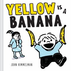 Yellow Is a Banana : A Picture Book