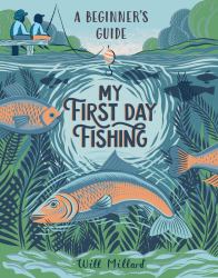 My First Day Fishing : A Beginner's Guide