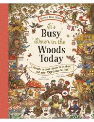 It's Busy down in the Woods Today : Friends to Meet, Places to Explore, and over 100 Things to Find
