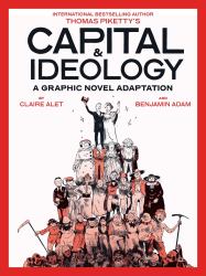 Capital and Ideology: a Graphic Novel Adaptation : Based on the Book by Thomas Piketty, the Bestselling Author of Capital in the 21st Century and Capital and Ideology