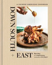 Down South + East : A Chinese American Cookbook