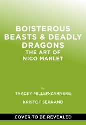 Boisterous Beasts and Deadly Dragons : The Art of Nico Marlet