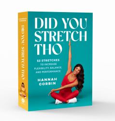 Did You Stretch Tho : 52 Stretches to Increase Flexibility, Balance, and Performance