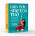 Did You Stretch Tho : 52 Stretches to Increase Flexibility, Balance, and Performance