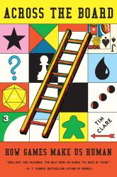 Across the Board : How Games Make Us Human