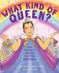 What Kind of Queen? : A Royal Biography of Drag Queen and Activist José Sarria