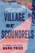 Village of Scoundrels : A Novel Based on a True Story of Courage During WWII
