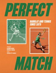Perfect Match : Tennis, Champions and Babolat