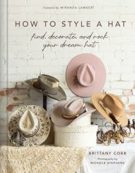 How to Style a Hat : Find, Decorate, and Rock Your Dream Hat