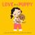 Love Is a Puppy : A Board Book