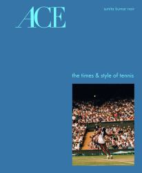 Ace : The Times and Style of Tennis