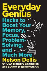 Everyday Genius : Hacks to Boost Your Memory, Focus, Problem Solving, and Much More