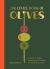 The Little Book of Olives : A Guide to Cooking, Eating, and Drinking for the Brine-Inclined
