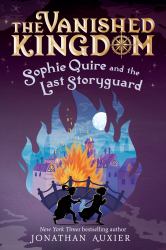 Sophie Quire and the Last Storyguard (the Vanished Kingdom Book 2) : Revised Edition