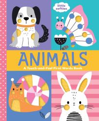 Animals: a Touch-And-Feel First Words Book : A Little Softies Board Book