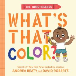 The Questioneers: What's That Color? : A Board Book