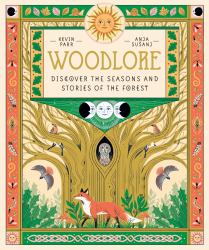 Woodlore : Discover the Seasons and Stories of the Forest