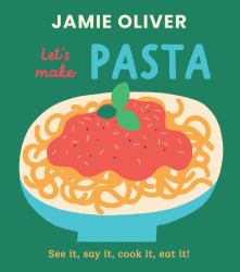 Let's Make Pasta : See It, Say It, Cook It, Eat It!