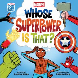 Marvel: Whose Superpower Is That? (an Abrams on the Job Book) : A Board Book