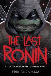 The Last Ronin : A Teenage Mutant Ninja Turtles Novel