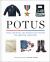 Potus : Icons and Artifacts That Shaped the American Presidency