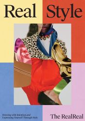 Real Style : Dressing with Intention and Expressing Yourself Through Style
