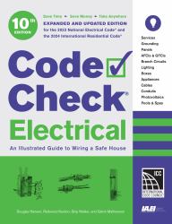 Code Check Electrical 10th Edition : An Illustrated Guide to Wiring a Safe House