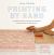 Printing by Hand : A Modern Guide to Printing with Handmade Stamps, Stencils, and Silk Screens