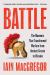 Battle : The Moments That Transformed Warfare from Ancient Greece to Ukraine