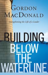 Building below the Waterline : Shoring up the Foundations of Leadership