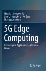 5G Edge Computing : Technologies, Applications and Future Visions