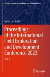 Proceedings of the International Field Exploration and Development Conference 2023 : Vol. 8