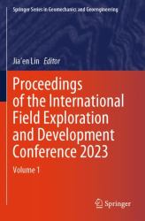 Proceedings of the International Field Exploration and Development Conference 2023 : Volume 1
