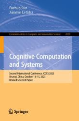 Cognitive Computation and Systems : Second International Conference, ICCCS 2023, Urumqi, China, October 14-15, 2023, Revised Selected Papers