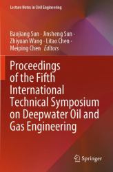 Proceedings of the Fifth International Technical Symposium on Deepwater Oil and Gas Engineering