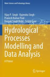Hydrological Processes Modelling and Data Analysis : A Primer