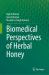 Biomedical Perspectives of Herbal Honey