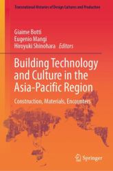 Building Technology and Culture in the Asia-Pacific Region : Construction, Materials, Encounters